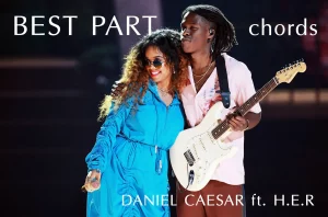 Best Part Chords By Daniel Caesar Feat. H.e.r