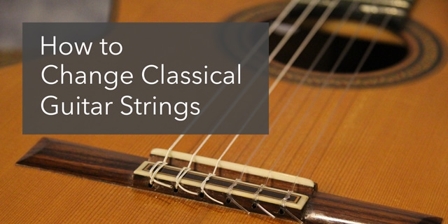 How To Change Strings On A Classical Guitar