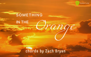 How to play “Something In The Orange” chords by Zach Bryan