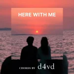 Here With Me Chords By D4vd