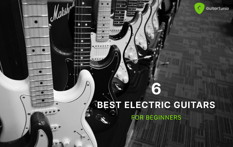6 Best Electric Guitars for Beginners