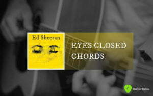 Eyes Closed Chords By Ed Sheeran