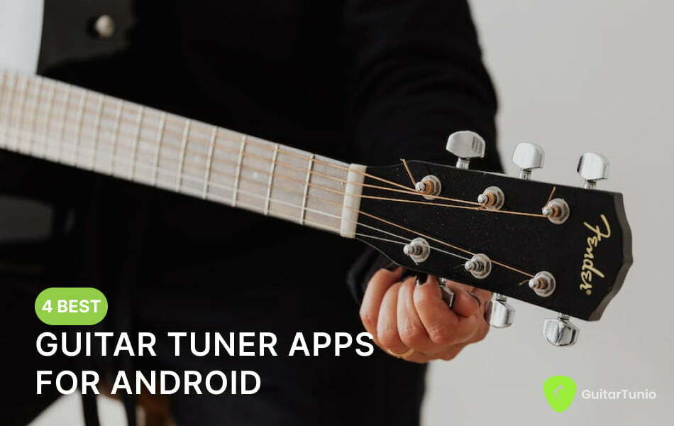 4 Best Guitar Tuner Apps for Android