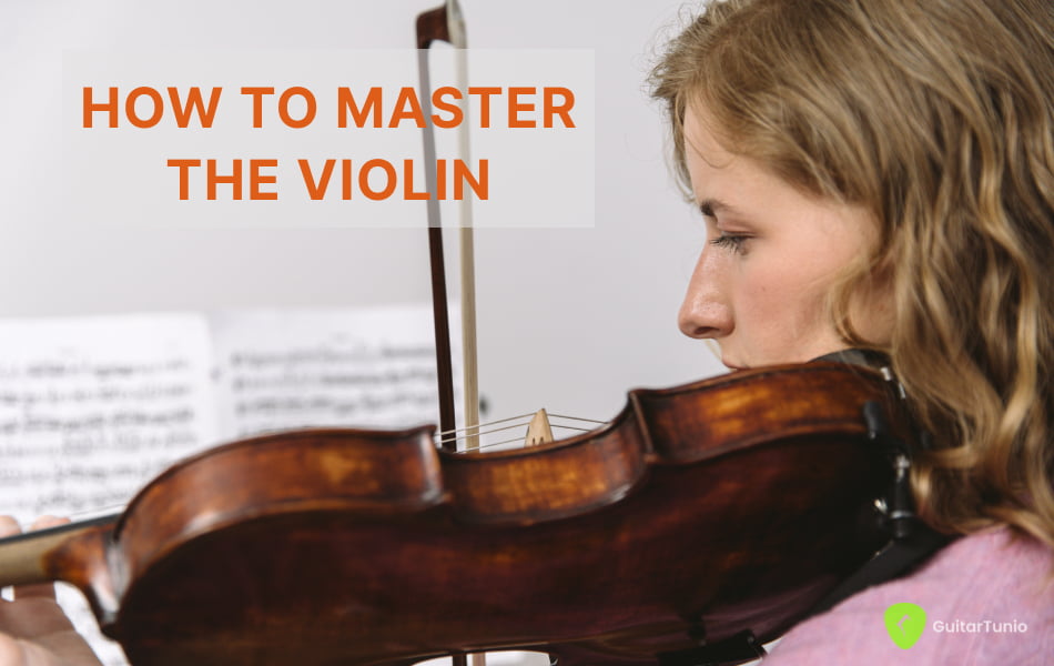 How to Master the Violin