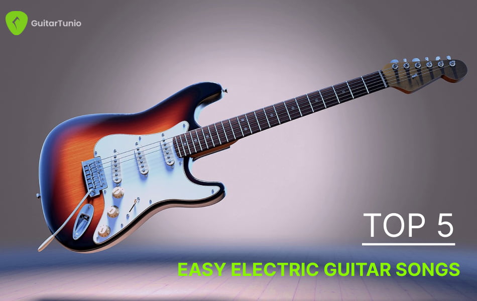 Top 6 Easy Electric Guitar Songs For Beginners