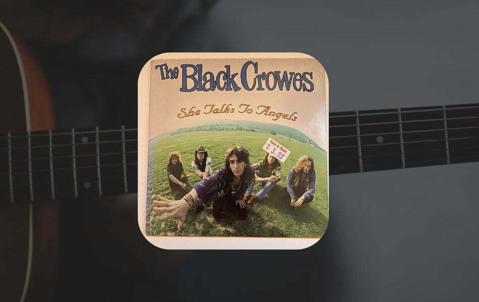 “She Talks to Angels" - The Black Crowes
