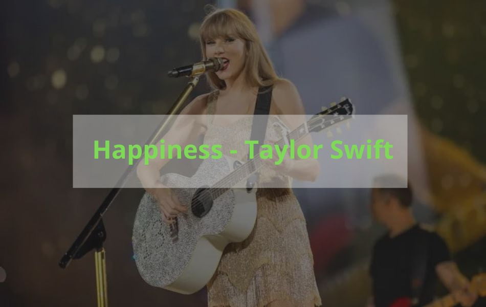 Happiness - Taylor Swift