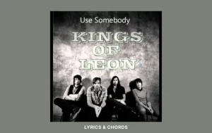 Chords To Use Somebody By Kings Of Leon Wp