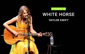 Chords To White Horse By Taylor Swift
