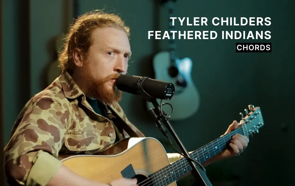 Feathered Indians Chords by Tyler Childers - Guitar Tuner - Guitar Tunio