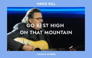 Go Rest High On That Mountain Lyrics And Chords By Vince Gill Wp