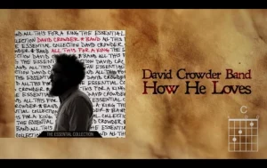 How He Loves Chords By David Crowder Band Wp