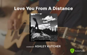 Love You From A Distance Chords By Ashley Kutcher Wp