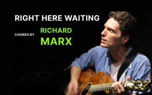 Right Here Waiting Chords By Richard Marx Wp