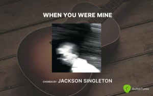 When You Were Mine Chords By Jackson Singleton Wp