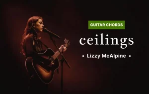 Ceilings Guitar Chords By Lizzy Mcalpine