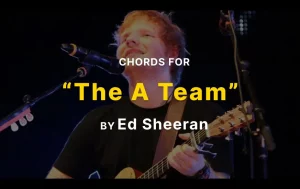 Chords For The A Team By Ed Sheeran