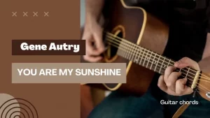 You Are My Sunshine Guitar Chords By Gene Autry