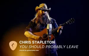 You Should Probably Leave Chords By Chris Stapleton