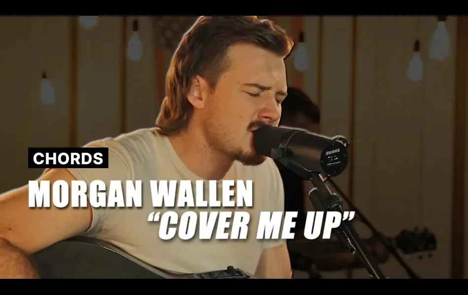 Cover Me Up Chords by Morgan Wallen