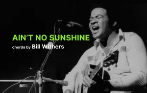 Aint No Sunshine Chords By Bill Withers