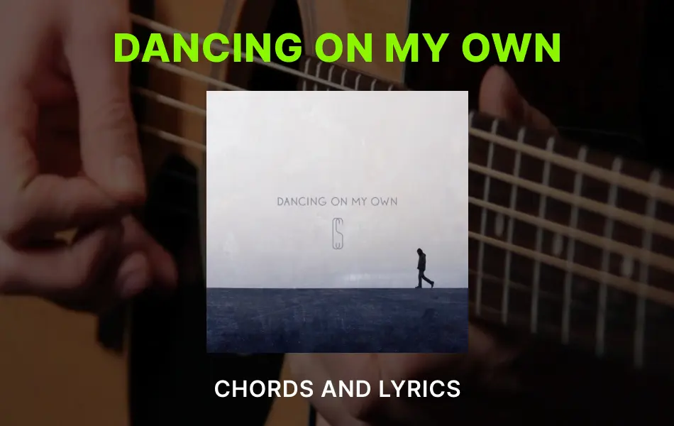 Dancing On My Own Chords by Calum Scott