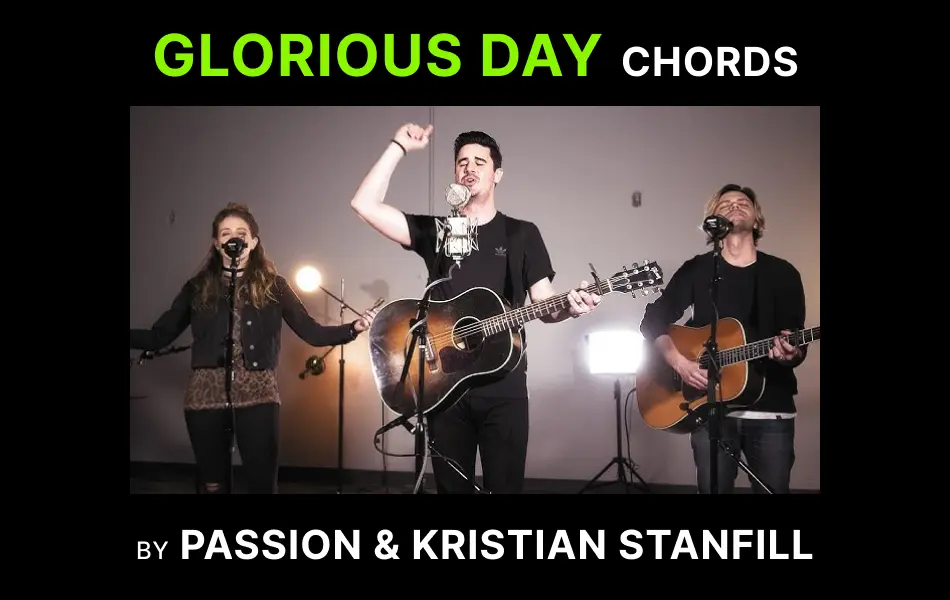 Glorious Day Chords by Passion ft. Kristian Stanfill