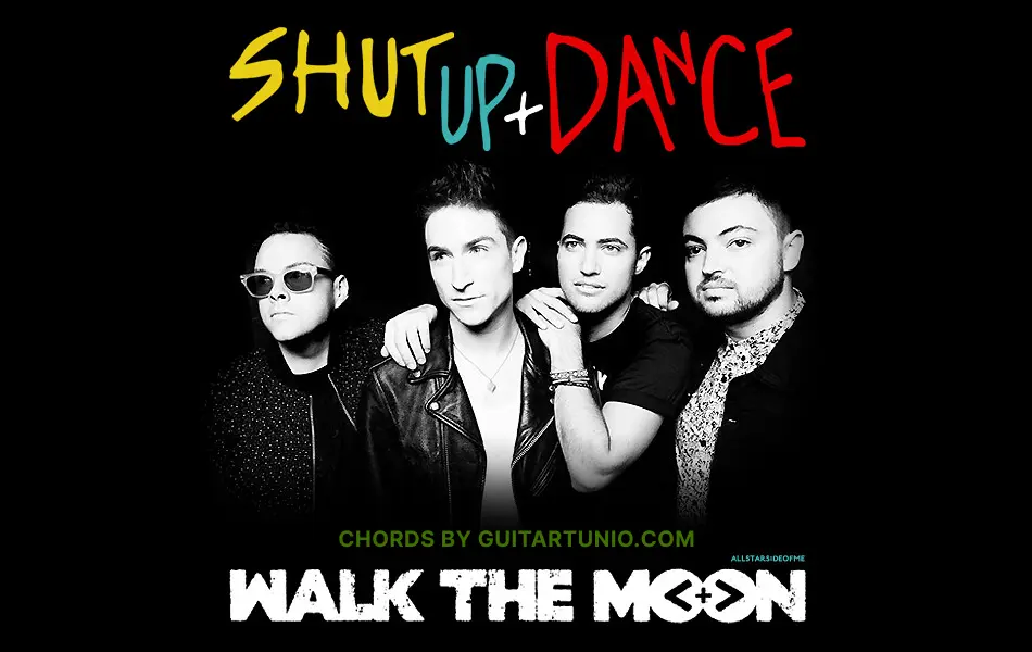 Shut Up And Dance Chords by WALK THE MOON