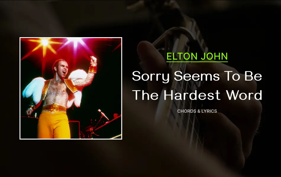 Sorry Seems To Be The Hardest Word Chords by Elton John