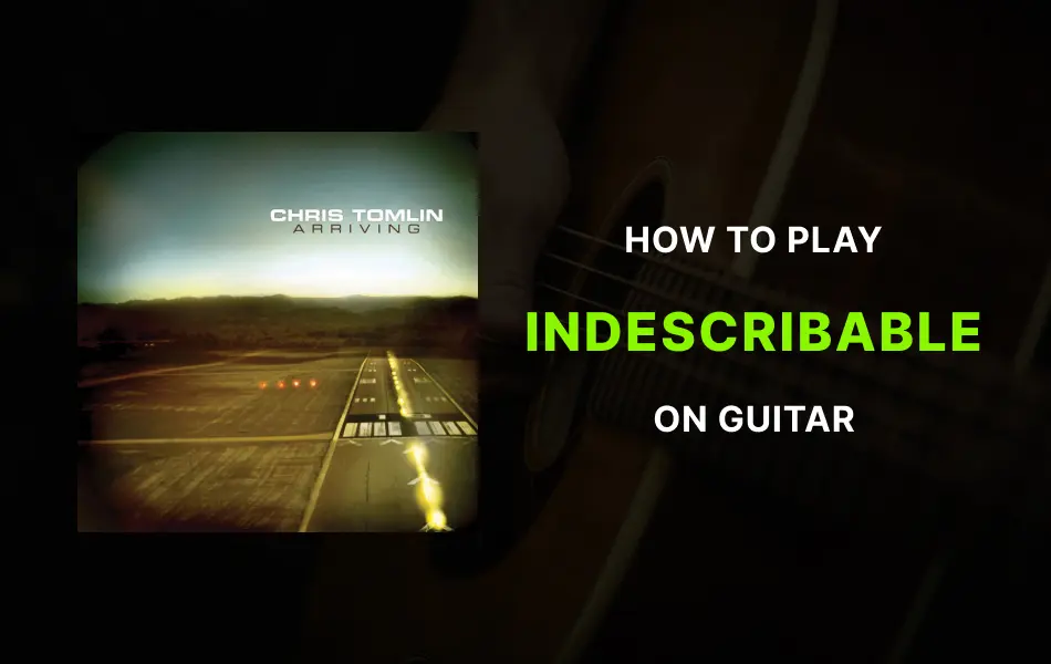 Indescribable Chords by Chris Tomlin