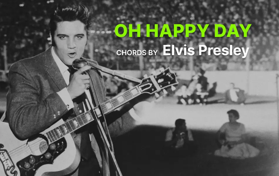 Oh Happy Day Chords By Elvis Presley