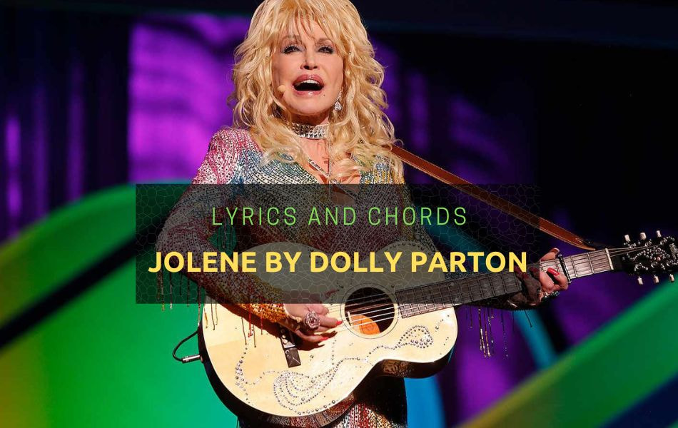 Jolene Chords by Dolly Parton