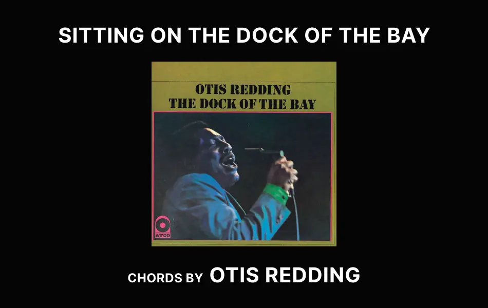 Sitting On The Dock Of The Bay Chords by Otis Redding