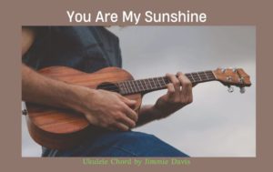 You Are My Sunshine Ukulele Chord