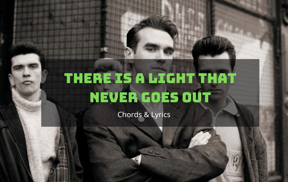 There Is A Light That Never Goes Out Chords by The Smiths