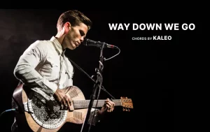 Way Down We Go Chords By Kaleo