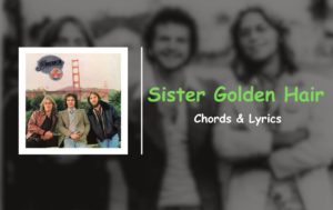 Sister Golden Hair Chords