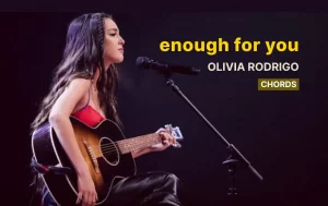 Enough For You Chords By Olivia Rodrigo