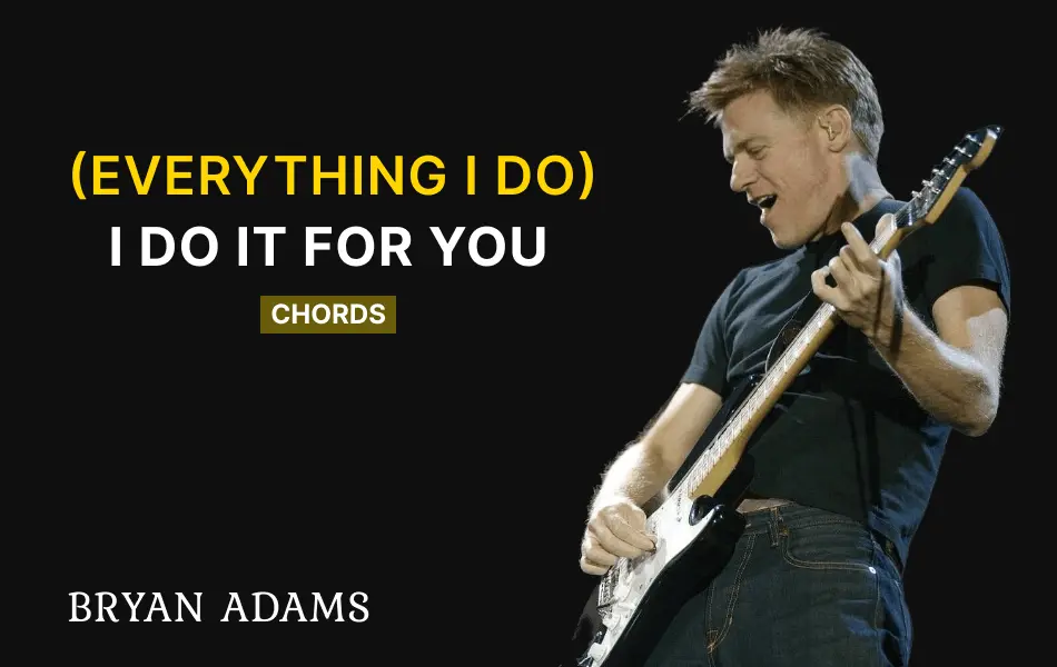 Everything I Do I Do It For You Chords by Bryan Adams