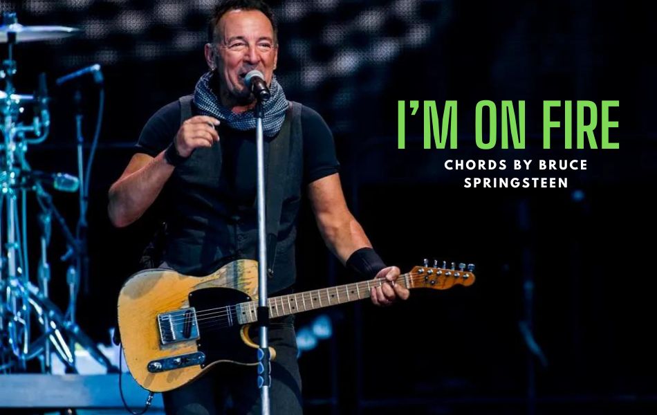 I'm On Fire Chords by Bruce Springsteen