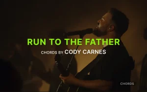 Run To The Father Chords By Cody Carnes