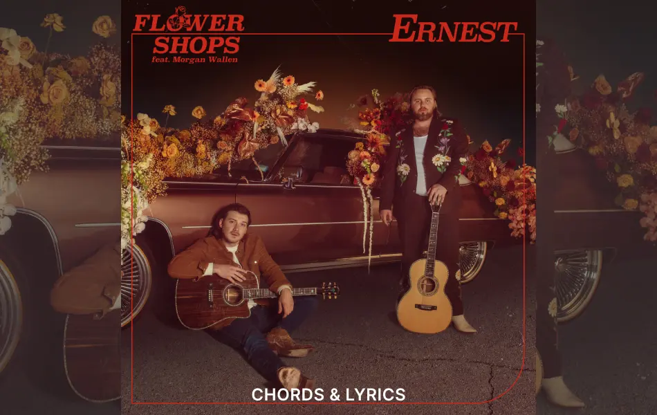 Flower Shops Chords by ERNEST and Morgan Wallen