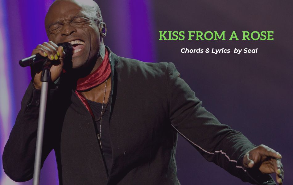 Kiss From A Rose Chords by Seal