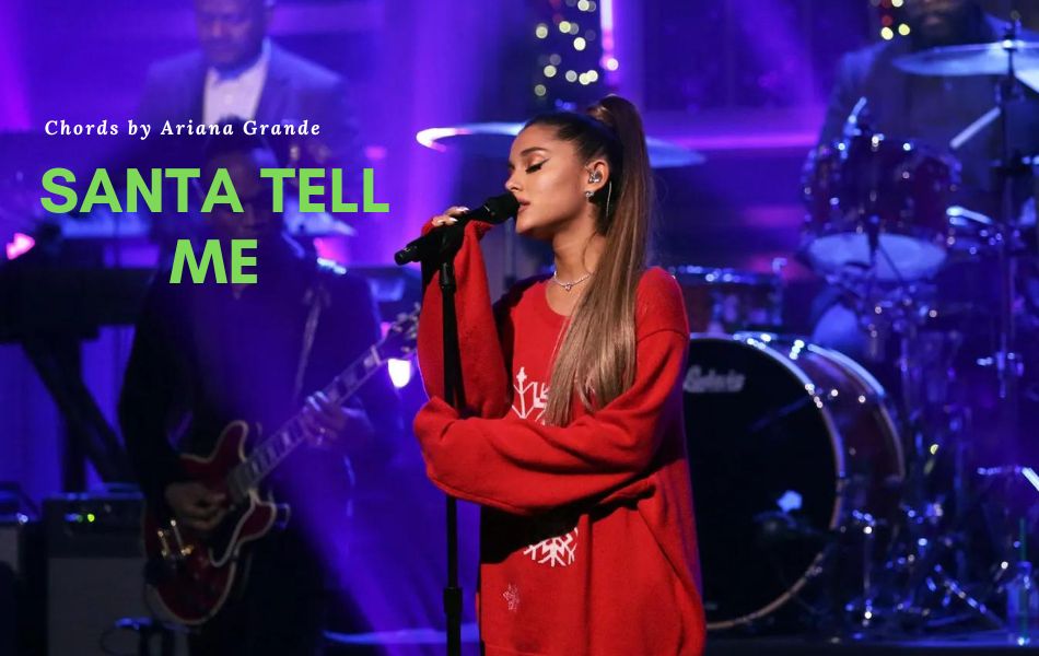 Santa Tell Me Chords by Ariana Grande