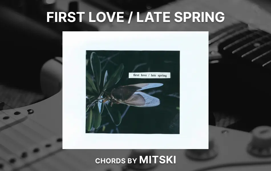 First Love Late Spring Chords by Mitski