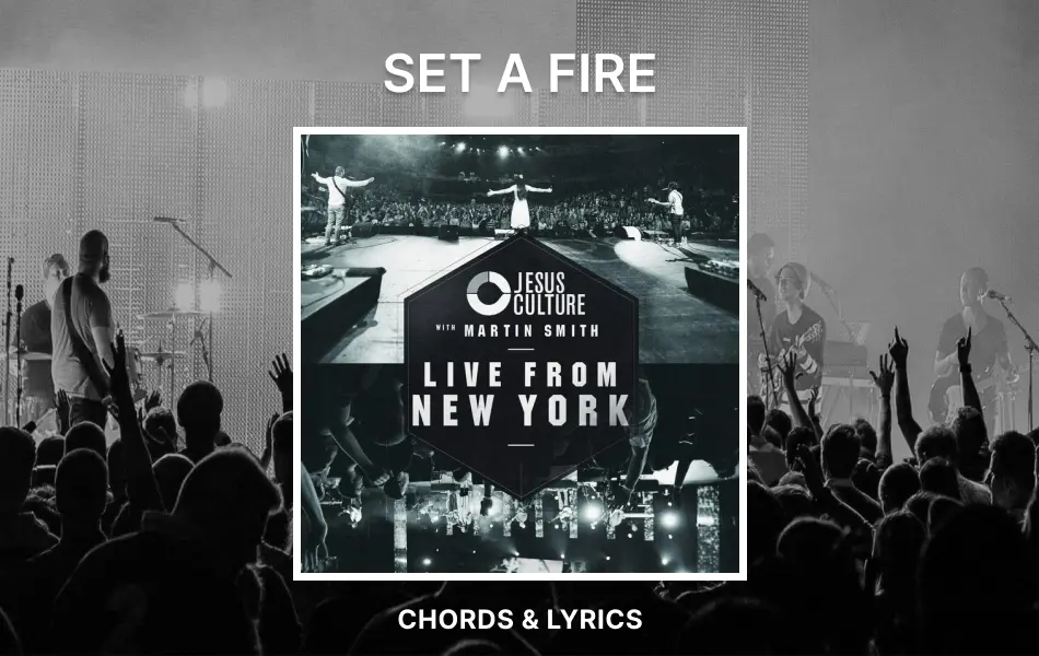 Set A Fire Chords by Jesus Culture