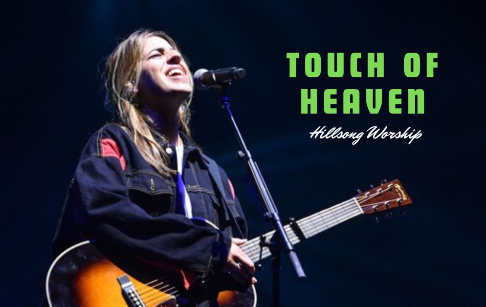 Touch Of Heaven Chords by Hillsong Worship